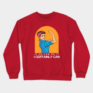 if he can do it, i certainly can. Crewneck Sweatshirt